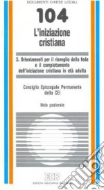 L'iniziazione cristiana. Vol. 3: Orientamenti per il risveglio della fede e il completamento dell'iniziazione cristiana in età adulta. Nota pastorale