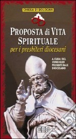 Proposta di vita spirituale per i presbiteri diocesani libro