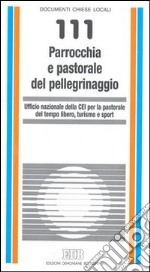 Parrocchia e pastorale del pellegrino libro