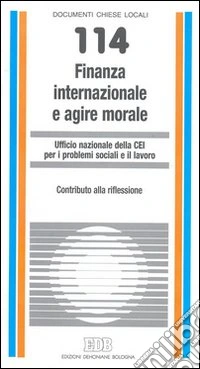 Finanza internazionale e agire morale. Contributo alla riflessione libro