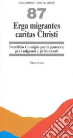 Erga migrantes caritas Christi. Istruzione libro