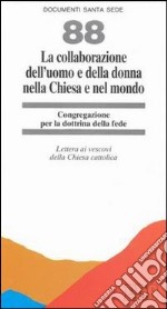 La collaborazione dell'uomo e della donna nella Chiesa e nel mondo. Lettera ai Vescovi della Chiesa cattolica libro