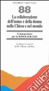 La collaborazione dell'uomo e della donna nella Chiesa e nel mondo. Lettera ai Vescovi della Chiesa cattolica libro