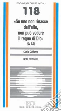 «Se uno non rinasce dall'alto non può vedere il regno di Dio» (Gv 3,3). Nota pastorale libro