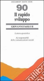 Il rapido sviluppo. Lettera apostolica ai responsabili delle comunicazioni sociali libro