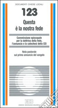 Questa è la nostra fede. Nota pastorale sul primo annuncio del vangelo libro