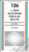 «... Finché non sia formato Cristo in voi» (Gal. 4,19) libro