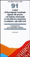 I criteri di discernimento vocazionale riguardo alle persone con tendenze omosessuali in vista della loro ammissione al seminario e agli ordini sacri. Istruzione libro