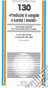 «Predicate il vangelo e curate i malati». La comunità cristiana e la pastorale della salute. Nota pastorale libro