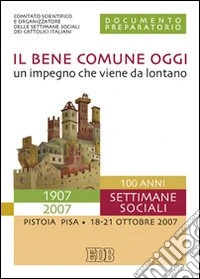 Il bene comune oggi: un impegno che viene da lontano. Documento preparatorio libro