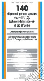 «Rigenerati per una speranza viva» (1Pt 1,3): testimoni del grande «sì» di Dio all'uomo libro