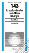 La scelta educativa nella Chiesa di Bologna. Documento base libro