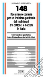 Documento comune per un indirizzo pastorale dei matrimoni tra cattolici e battisti in Italia libro