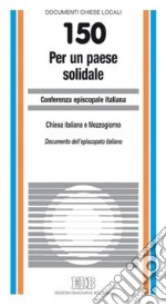 Per un Paese solidale. Chiesa italiana e Mezzogiorno. Documento dell'Episcopato italiano libro