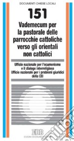 Vademecum per la pastorale delle parrocchie cattoliche verso gli orientali non cattolici libro