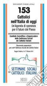 Cattolici nell'Italia di oggi. Un'agenda di speranza per il futuro del Paese. Documento preparatorio per la 46ª Settimana Sociale dei Cattolici Italiani libro