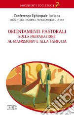 Orientamenti pastorali sulla preparazione al matrimonio e alla famiglia