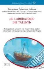 «Il laboratorio dei talenti». Nota pastorale sul valore e la missione degli oratori nel contesto dell'educazione alla vita buona del Vangelo