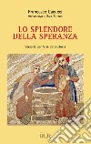 Lo splendore della speranza. Verso le periferie della storia libro