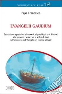 Evangelii gaudium. Esortazione apostolica - Francesco (Jorge Mario