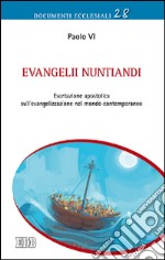 Evangelii nuntiandi. Esortazione apostolica sull'evangelizzazione nel mondo contemporaneo libro