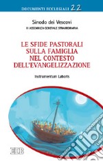 Le sfide pastorali sulla famiglia nel contesto dell'evangelizzazione. Instrumentum Laboris libro usato