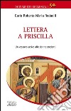 Lettera a Priscilla. Un vescovo scrive alle donne credenti libro