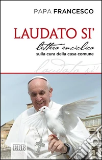 Laudato si'. Lettera enciclica sulla cura della casa comune