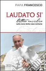 Laudato si'. Lettera enciclica sulla cura della casa comune libro