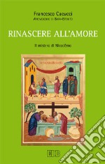 Rinascere all'amore. Il mistero di Nicodèmo libro