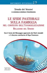 Le sfide pastorali sulla famiglia nel contesto dell'evangelizzazione. Relazione del Sinodo libro