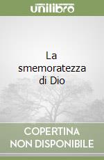 La smemoratezza di Dio libro