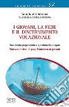 I giovani, la fede e il discernimento vocazionale. Documento preparatorio e questionario allegato. Con una lettera di papa Francesco ai giovani libro