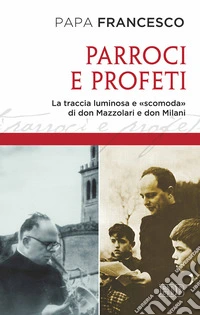 Parroci e profeti. La traccia luminosa e «scomoda» di don Mazzolari e don Milani