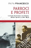 Parroci e profeti. La traccia luminosa e «scomoda» di don Mazzolari e don Milani libro