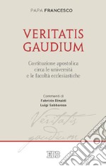 Veritatis gaudium. Costituzione apostolica circa le università e le facoltà ecclesiastiche libro