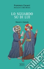 Lo sguardo su di lui. Giovani e chiamata libro