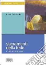 Sacramenti della fede. L'infinito tra noi libro