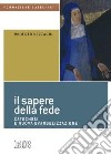 Il sapere della fede. Catechesi e nuova evangelizzazione libro