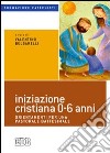 Iniziazione cristiana 0-6 anni. Orientamenti per una pastorale battesimale libro
