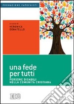 Una fede per tutti. Persone disabili nella comunità cristiana libro