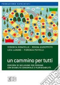 Un cammino per tutti. Percorsi di inclusione per persone con disabilità sensoriale e pluridisabilità