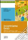 Incontriamo Gesù. Annuncio e catechesi in Italia alla luce degli orientamenti nazionali libro di Ufficio catechistico nazionale (cur.)