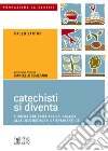 Catechisti si diventa. L'iniziazione cristiana dei ragazzi alla luce dei nuovi orientamenti CEI libro di Sartor Paolo