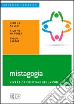 Mistagogia. Vivere da cristiani nella comunità libro