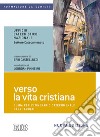 Verso la vita cristiana. Guida per l'itinerario catecumenale degli adulti. Nuova ediz. libro di Ufficio catechistico nazionale (cur.)