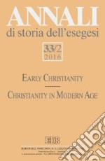 Annali di storia dell'esegesi (2016). Vol. 2: Early Christianity. Christianity in Modern Age libro