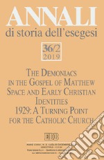 Annali di storia dell'esegesi (2019). Vol. 36/2: The Demoniacs in the Gospel of Mattew. Space and Early Christian Identities. 1929: A Turing Point for the Catholic Church libro