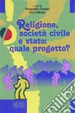 Religione, società civile e stato: quale progetto? libro