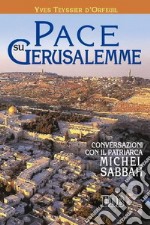 Pace su Gerusalemme. Conversazioni con il patriarca Michel Sabbah libro